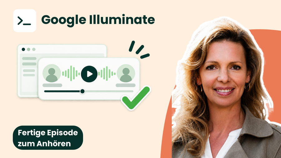KI-Podcasts aus eigenen Inhalten mit Google Illuminate erstellen